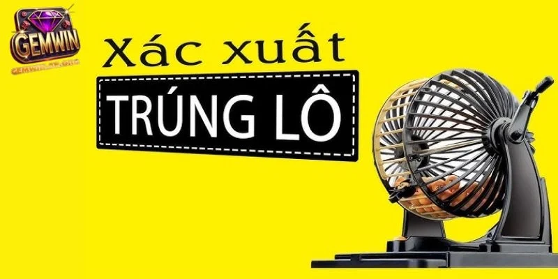 Yếu tố ảnh hưởng cách tính xác suất lô đề